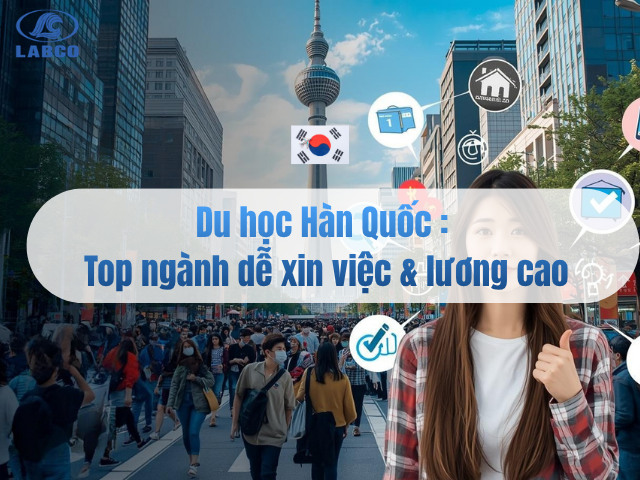 Du học H&agrave;n Quốc n&ecirc;n học ng&agrave;nh g&igrave;