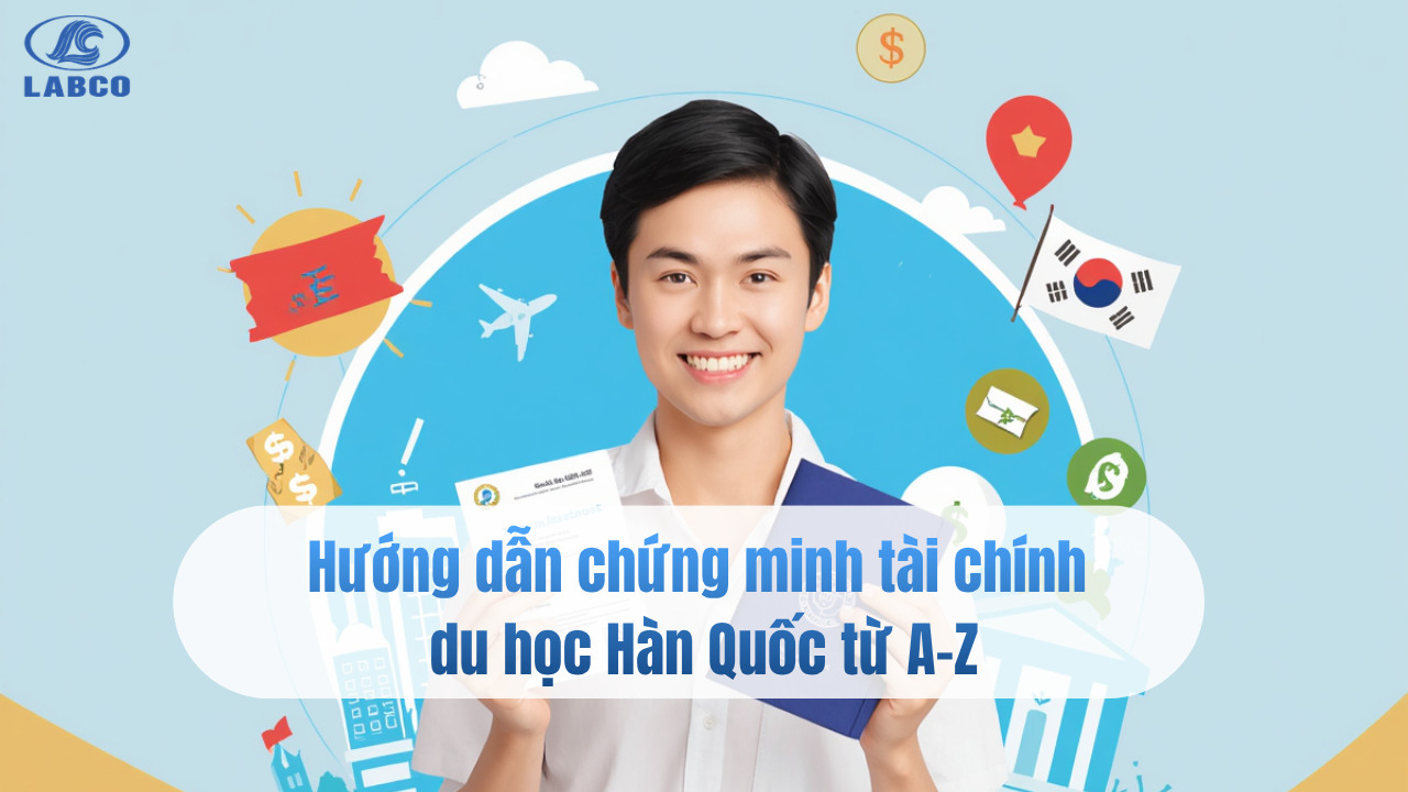 Hướng dẫn chứng minh t&agrave;i ch&iacute;nh du học H&agrave;n Quốc từ A&ndash;Z