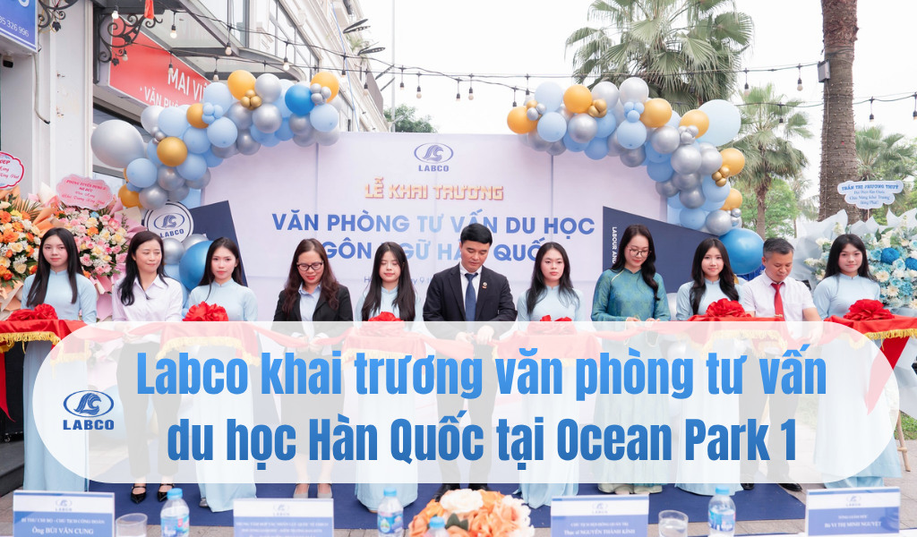 Labco khai trương văn ph&ograve;ng tư vấn du học H&agrave;n Quốc tại Ocean Park 1