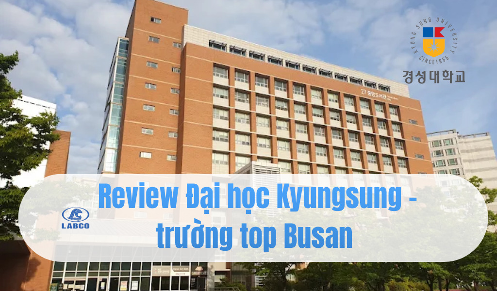 Review Đại học Kyungsung &ndash; trường top 1 Busan được ưa chuộng