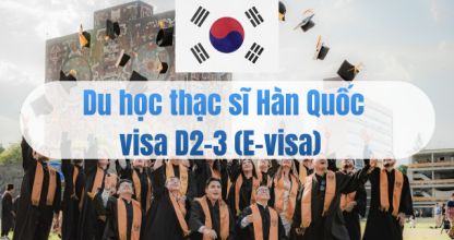 Du học thạc sĩ H&agrave;n Quốc visa D2-3 (E-visa)