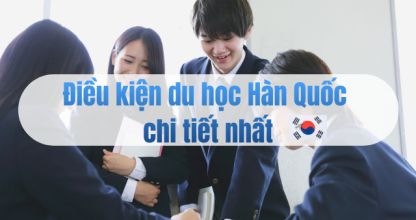 Điều kiện du học H&agrave;n Quốc