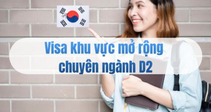 Du học H&agrave;n Quốc visa khu vực mở rộng chuy&ecirc;n ng&agrave;nh D2