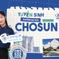 TUYỂN SINH DU HỌC H&Agrave;N QUỐC ĐẠI HỌC CHOSUN KỲ TH&Aacute;NG 9/2026